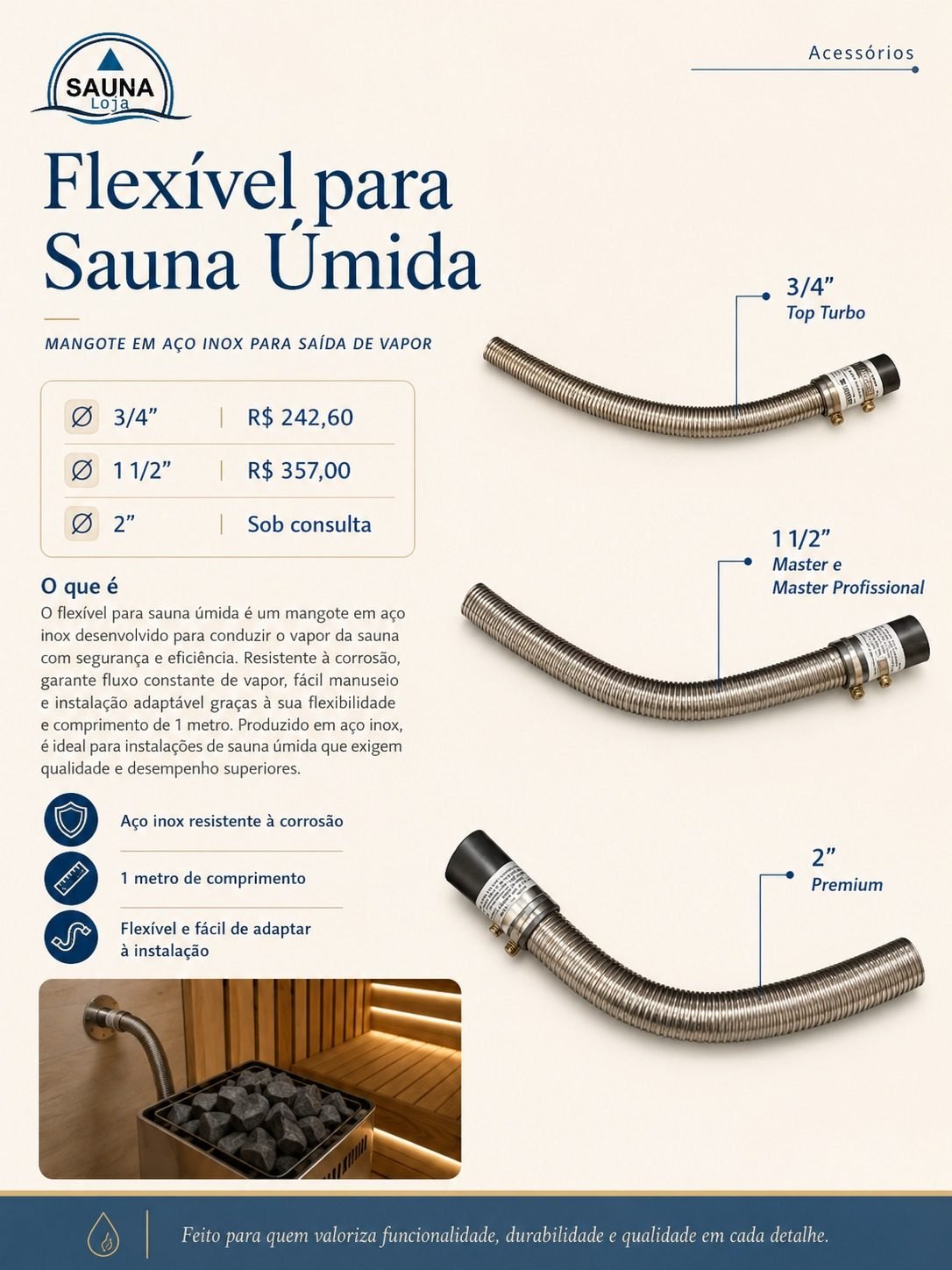 Flexível em aço inox para sauna úmida